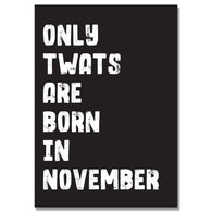 Personalised Only Twats Are Born In November